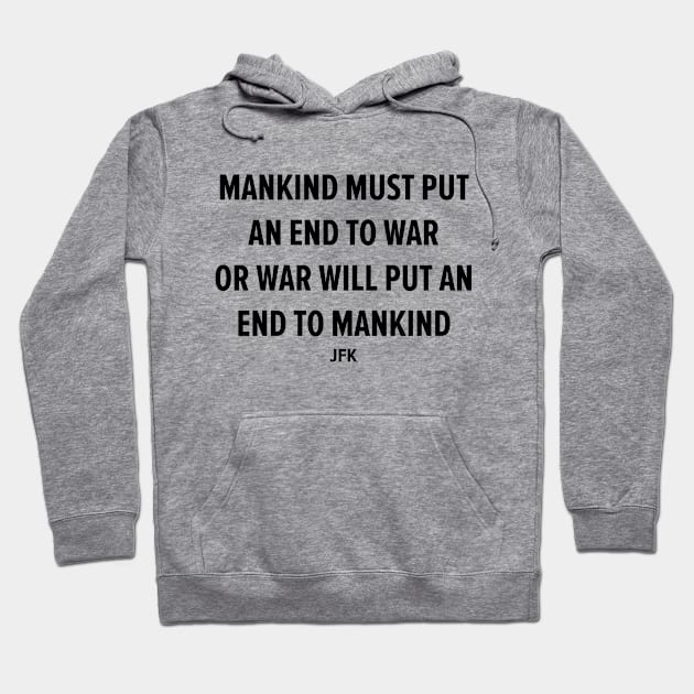 End War to Save Humanity - JFK's Powerful Message Hoodie by Boogosh